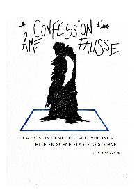 Théâtre, seule en scène : La confession d’une âme fausse
