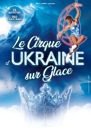Spectacle : Le Cirque d'Ukraine sur Glace